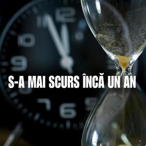 S-a mai scurs încă un an