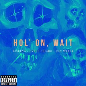 Hol' On (Wait) [Explicit]