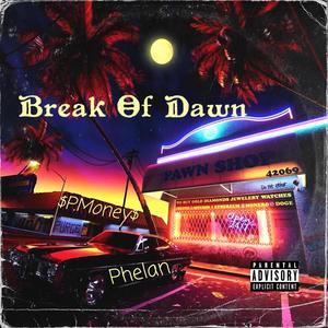 Break Of Dawn (feat. Phelan) [Explicit]