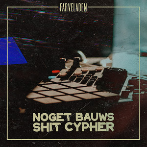 Noget Bauws **** Cypher (Explicit)