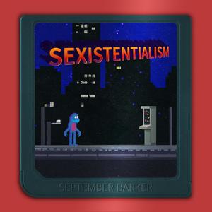 Sexistentialism