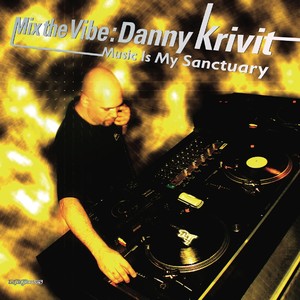 Mix the Vibe: Danny Krivit "Music Is My Sanctuary" (DJ Mix)