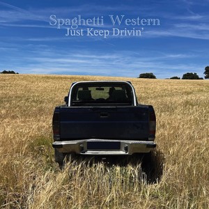 Spaghetti Western - Just Keep Drivin’