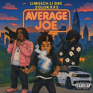 Average Joe (feat. Li Dre & 2glokxxs) (Explicit)