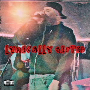 Lyrically Gifted (Explicit)