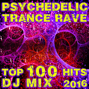 Psychedelic Trance Rave Top 100 Hits DJ Mix 2016