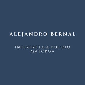 Interpreta a Polibio Mayorga