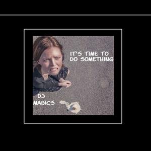 It's Time To Do Something (Explicit)