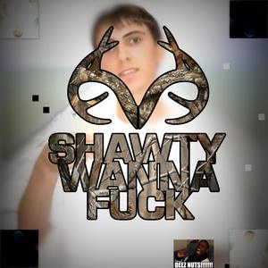 shawty wanna **** (Explicit)