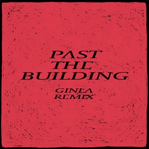 Past the Buliding (ginla Remix)