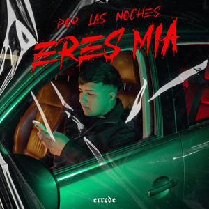 por las noches eres mia (Explicit)