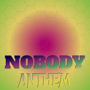 Nobody Anthem