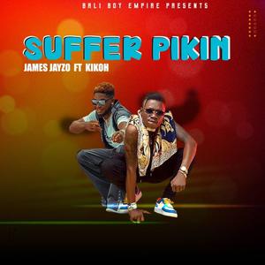 Suffer Pikin (feat. Kikoh)