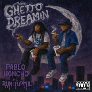 Ghetto Dreamin (feat. RunItUpMil) (Explicit)