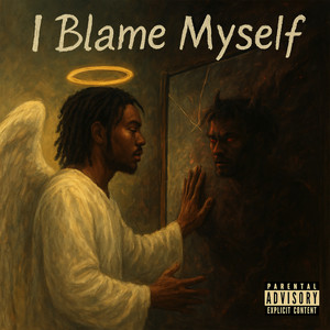 I Blame Myself (Explicit)