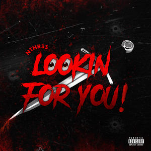 Lookin For You (Explicit)