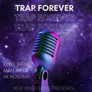 TRAP FOREVER (feat. MAN MILLIE & AK NO STRAP) [Explicit]