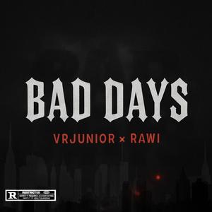 BAD DAYS (feat. Rawi) (Explicit)