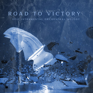 Road to Victory – Epic Istrumental Orchestral Melody