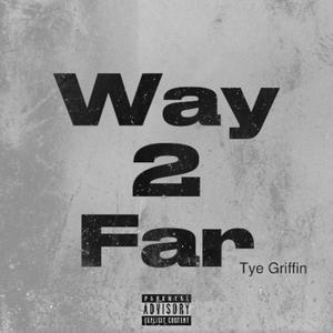 Way 2 Far (Explicit)