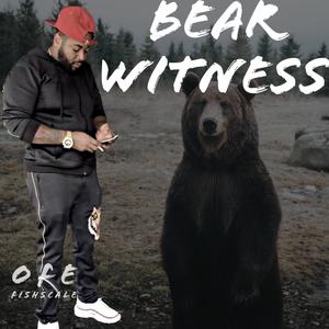 Bear witness (Explicit)