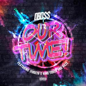 Our Time (feat. Jenocia X, King Torch & HaZe) [Explicit]