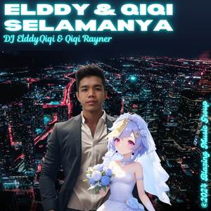 Elddy & Qiqi Selamanya (Special Song For ElddyRayner & Qiqi)