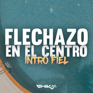 Flechazo En El Centro (Intro Fiel) [Remix]
