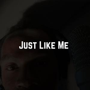 Just Like Me (Explicit)