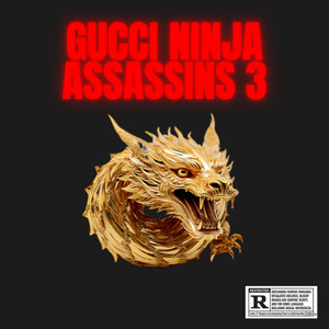 Gucci Ninja Assassins 3 (Explicit)