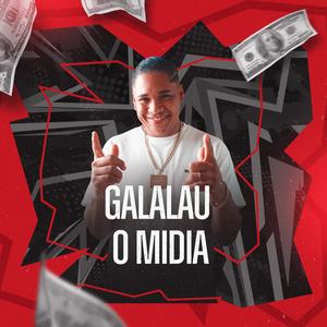 GALALAU O MIDIA (feat. MC GORDYNHOO) (Explicit)