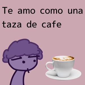 Te amo como un taza de cafe