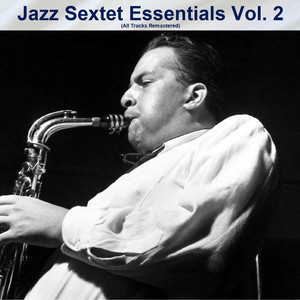 Jazz Sextet Essentials Vol. 2 (Remastered Edition)