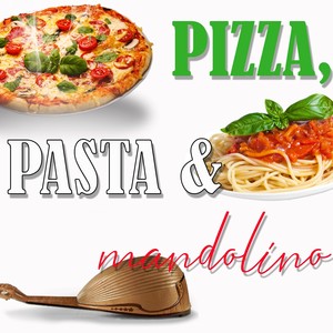 Pizza, Pasta E Mandolino (La musica italiana nella sua magia e colori)