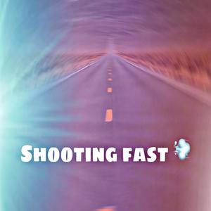 Shooting Fast (Explicit)