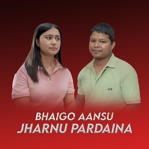 BHAIGO AANSU JHARNU PARDAINA (Explicit)