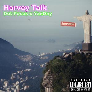Harvey Talk (feat. YaeDay) (Explicit)