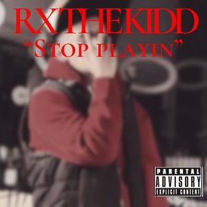 Stop playin (Explicit)