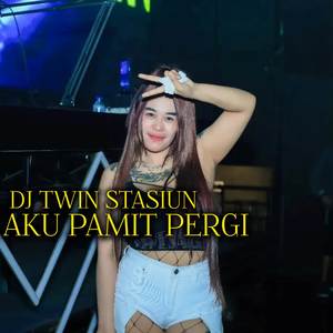 Aku Pamit Pergi (Remix)
