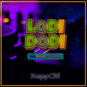 Lodi Dodi (We Bout2 Party) [Explicit]