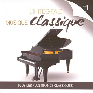 L'intégrale musique classique, vol. 1 (Tous les plus grands classiques)