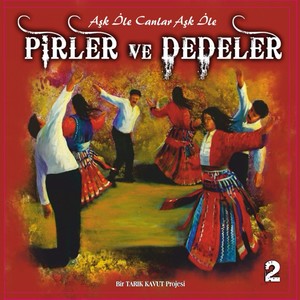 Pirler Ve Dedeler, Vol. 2 (Aşk İle Canlar Aşk İle)