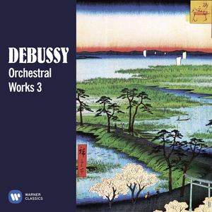 Debussy: Orchestral Works, Vol. 3