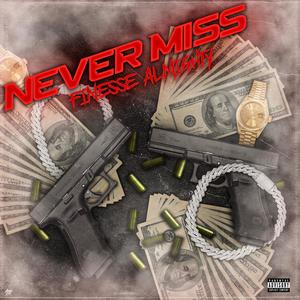 NEVER MISS (Explicit)