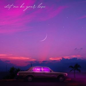 Let me be your love (Explicit)
