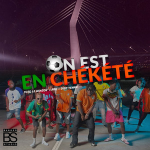 ON EST EN CHÉKÉTÉ