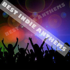 Best Indie Anthems (Explicit)