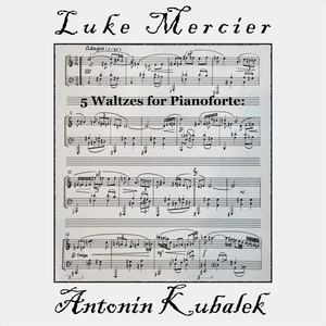 Luke Mercier: 5 Waltzes for Pianoforte