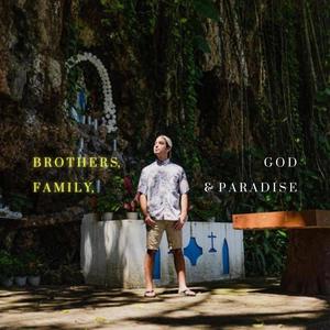 Brothers, Family, God, & Paradise (Explicit)