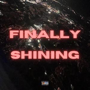 Finally Shining (Explicit)